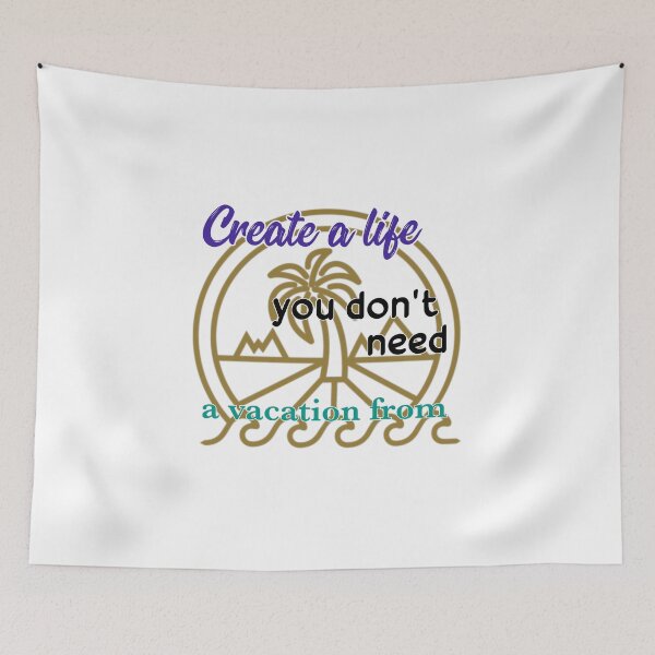 Item preview, Create a life you don't need a vacation from designed and sold by photomamaof4.
