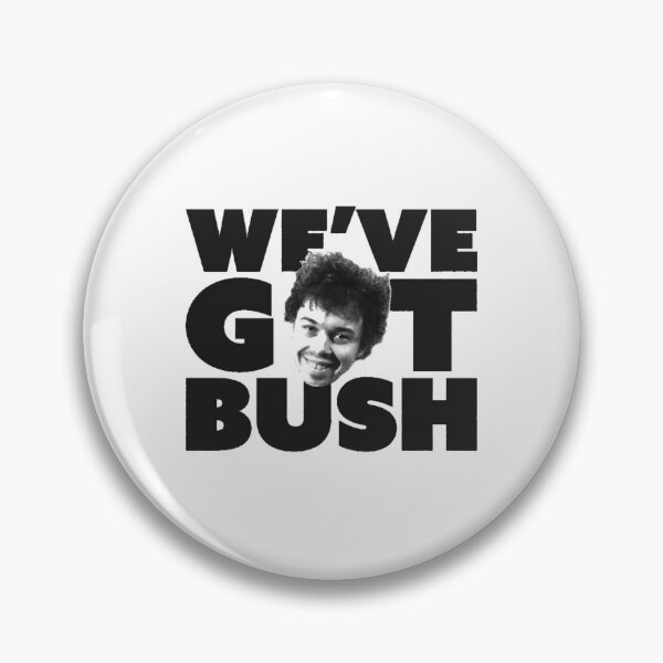 Item preview, revenge of the nerds we have got bush black designed and sold by shoptienbry7.