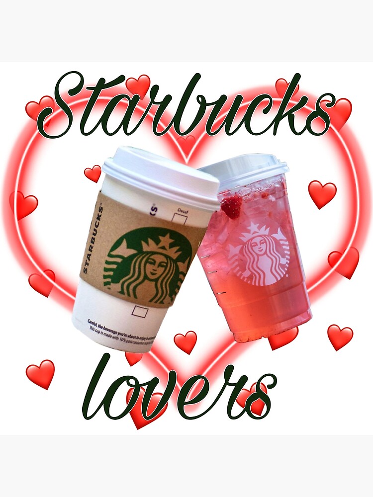 Starbucks Lover (Made to Order)