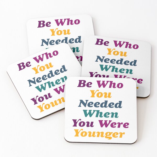 Item preview, Be who you needed when you were younger  designed and sold by Allie Rockhill.