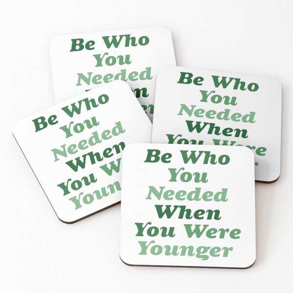 Item preview, Be who you needed when you were younger green designed and sold by Allie Rockhill.
