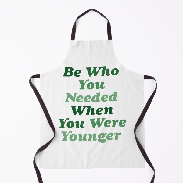 Item preview, Be who you needed when you were younger green designed and sold by Allie Rockhill.
