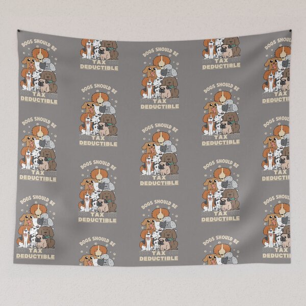 Item preview, Dogs Should Be Tax Deductible - Dog Quote designed and sold by Heartee.