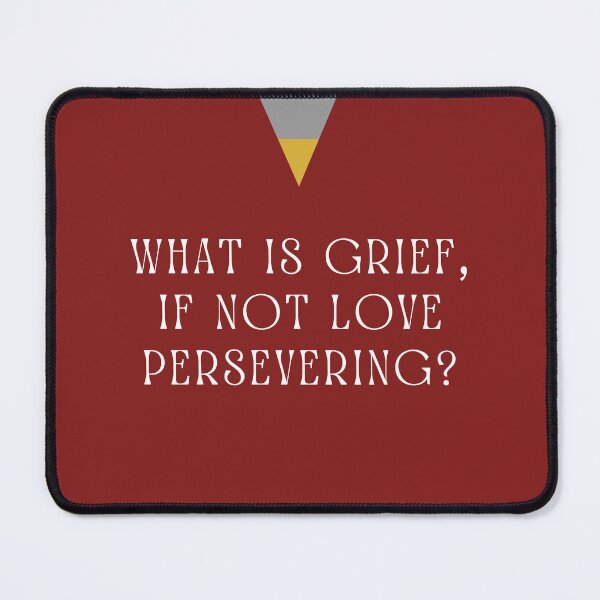 Item preview, What is grief, if not love persevering? designed and sold by partyintheburbs.