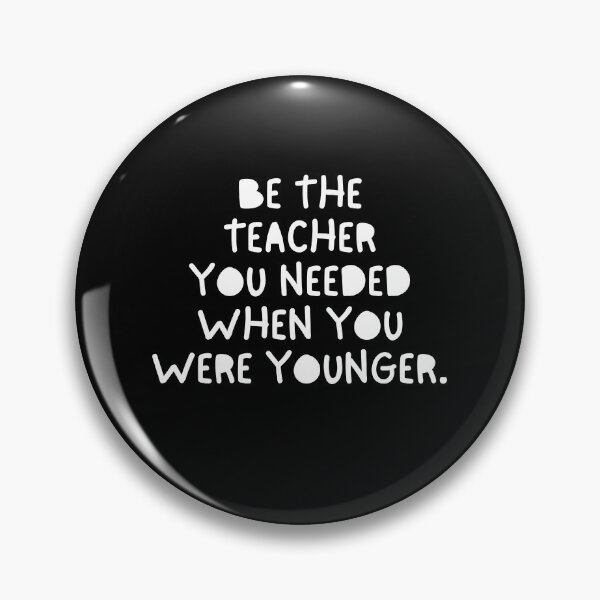 Item preview, Be The Teacher You Needed When You Were Younger designed and sold by festivalzone.