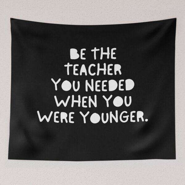 Item preview, Be The Teacher You Needed When You Were Younger designed and sold by festivalzone.