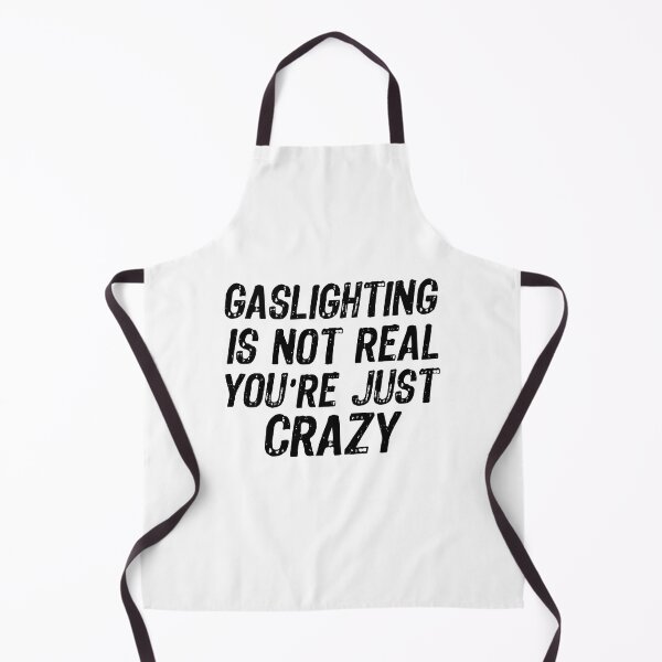 Item preview, Gaslighting is Not Real You're Just Crazy designed and sold by Mariano ⭐⭐⭐⭐⭐.