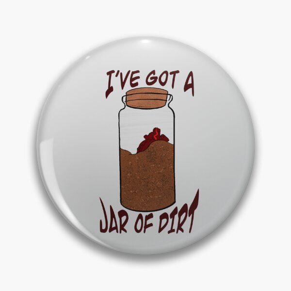 Item preview, I’ve Got A Jar Of Dirt designed and sold by MiniCatastrophe.