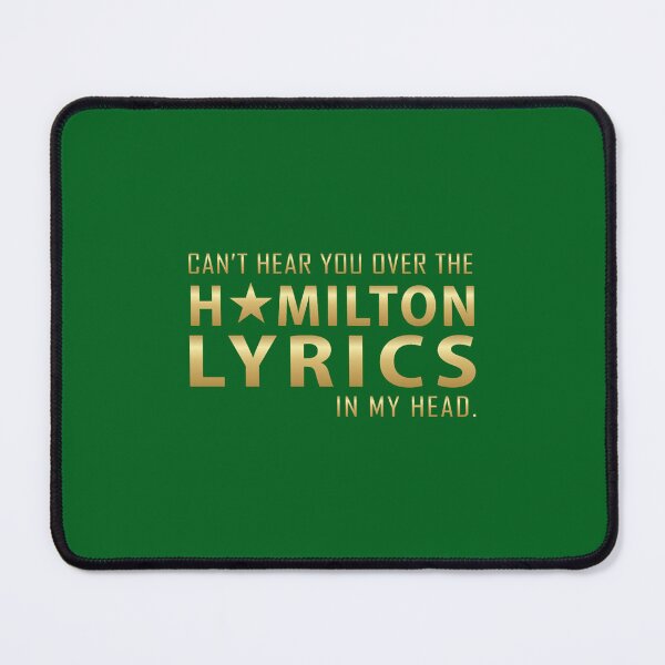 Item preview, Can_t hear you over the Hamilton lyrics in my head designed and sold by haisuckhoee.