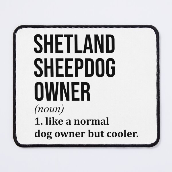 Item preview, Shetland Sheepdog Owner Definition designed and sold by XCIV.