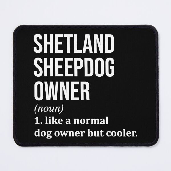 Item preview, Shetland Sheepdog Owner Definition designed and sold by XCIV.