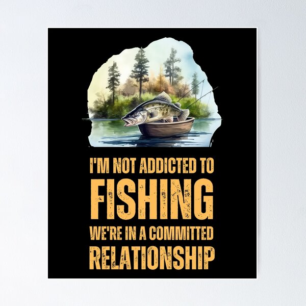 I'm Hooked On Fishing Poster for Sale by HikingGalleria