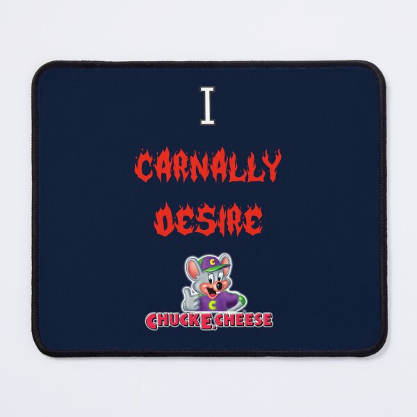 Item preview, I carnally desire chuck e cheese designed and sold by chetho2.