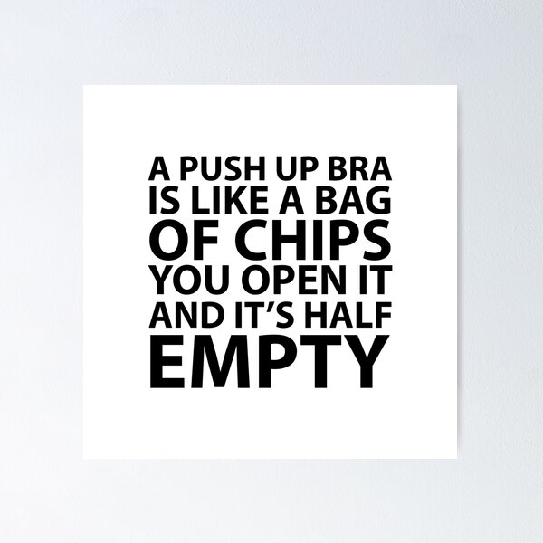 funny quotes, a push up bra is like a bag of chips - Dump A Day