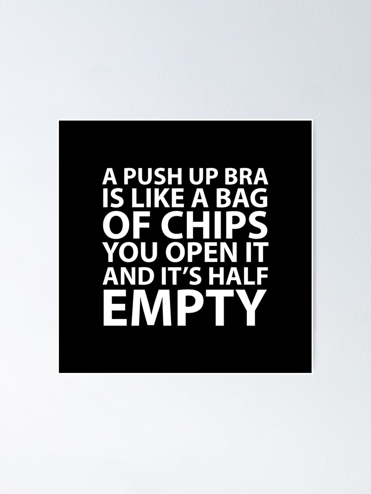funny quotes, a push up bra is like a bag of chips - Dump A Day
