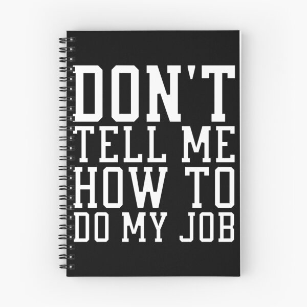 Item preview, Don't Tell Me How To Do My Job designed and sold by aicrgph.