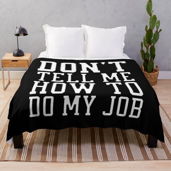 Item preview, Don't Tell Me How To Do My Job designed and sold by aicrgph.