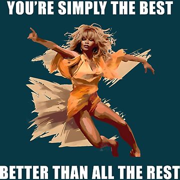 "You_re Simply The Best Better Than All The Rest" Essential T-Shirt for