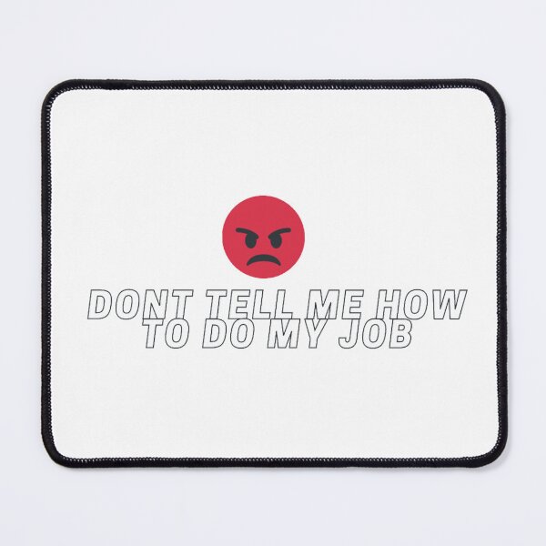 Item preview, Dont tell me how to do my job designed and sold by designbyangelic.