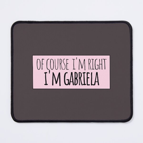 Item preview, Of Course I'm Right I'm Gabriela designed and sold by kindxinn.