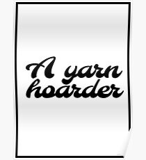Yarn Hoarder - Crochet Knit Poster