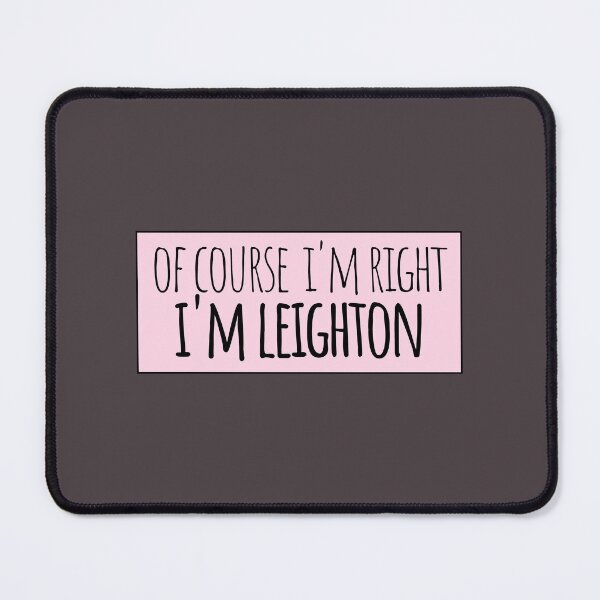 Item preview, Of Course I'm Right I'm Leighton designed and sold by kindxinn.
