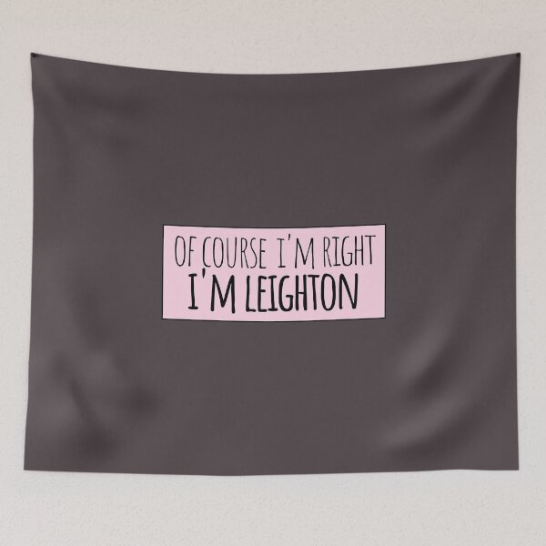 Item preview, Of Course I'm Right I'm Leighton designed and sold by kindxinn.