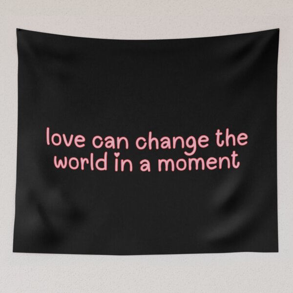 Item preview, love can change the world in a moment designed and sold by festivalzone.