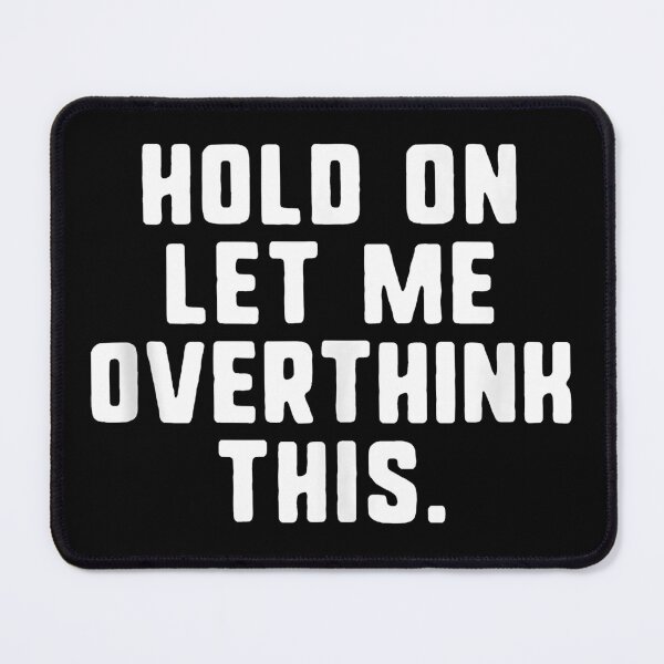 Item preview, Hold On Let Me Overthink His Overthinking Anxiety Gift   designed and sold by BriceOrtega.