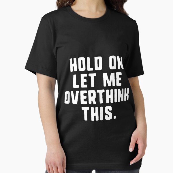 Item preview, Hold On Let Me Overthink His Overthinking Anxiety Gift   designed and sold by BriceOrtega.