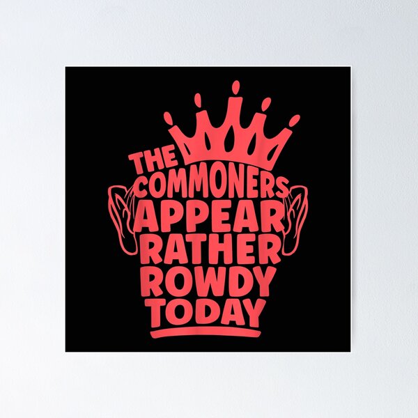 Item preview, Funny King Charles 3rd Coronation Commoners Appear Rowdy designed and sold by mildredgap.