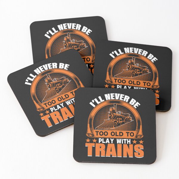 Item preview, I'll never be too old to play with Trains Railroad Lovers  designed and sold by woormle.