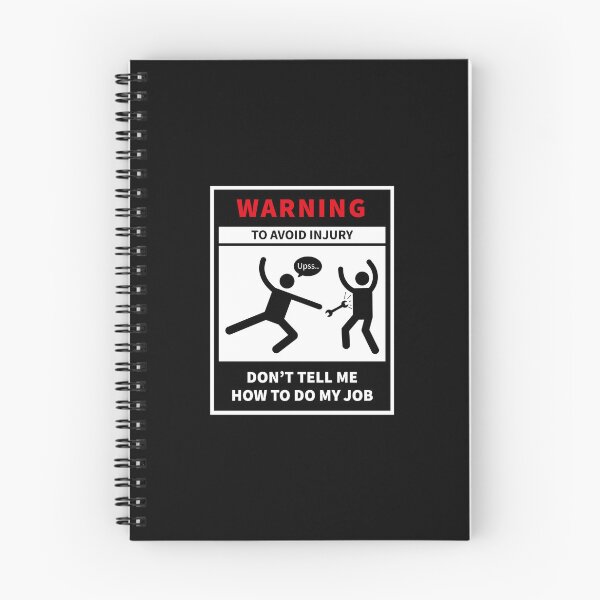 Item preview, Don't Tell Me How to Do My Job, Warning to avoid injury designed and sold by VELLTOdesign.