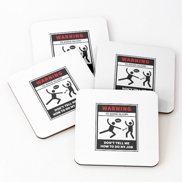 Item preview, Don't Tell Me How to Do My Job, Warning to avoid injury designed and sold by VELLTOdesign.