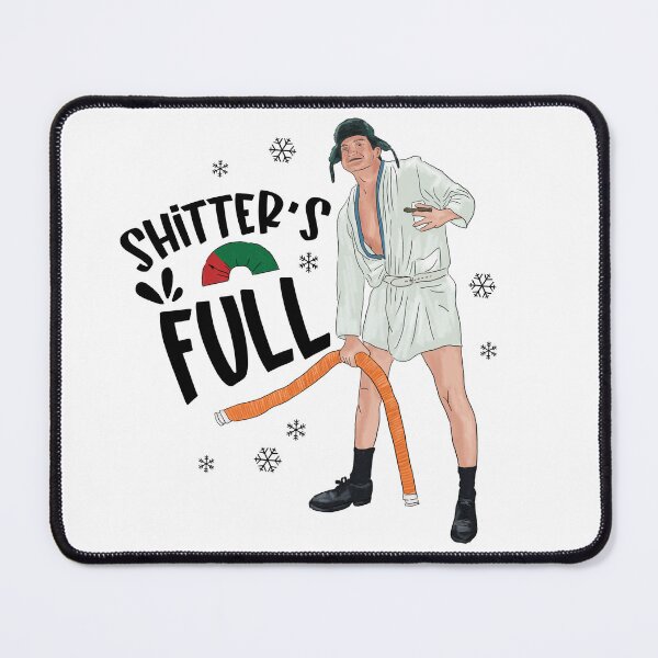 Item preview, Shitter's Full. Cousin Eddie Christmas Vacation movie designed and sold by EphrazyGraphics.