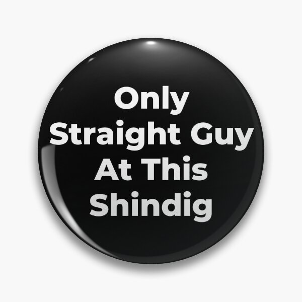 Item preview, Only Straight Guy At This Shindig - White Text designed and sold by TheKnightWriter.