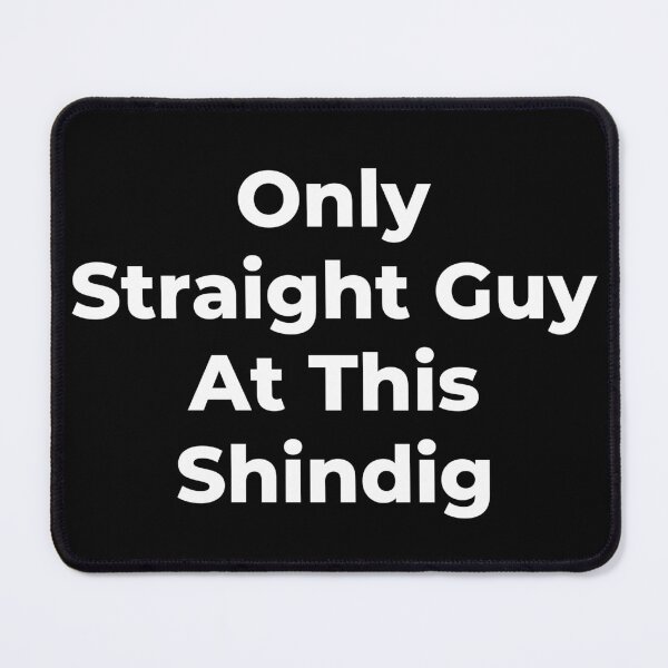 Item preview, Only Straight Guy At This Shindig - White Text designed and sold by TheKnightWriter.