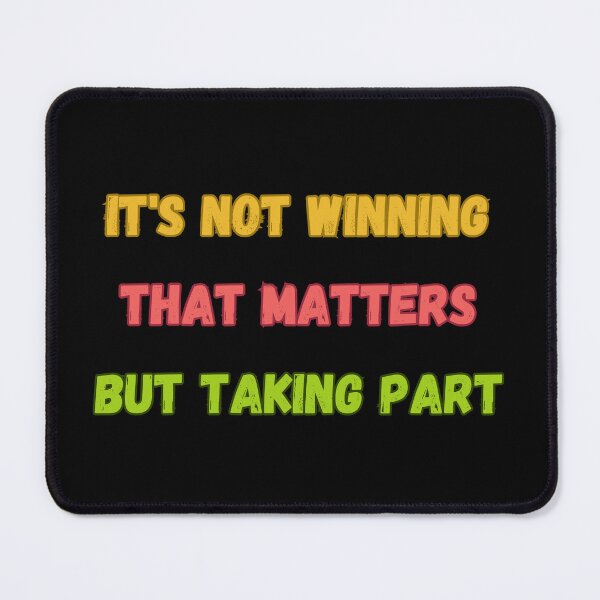 Item preview, It's not winning that matters but Taking part  designed and sold by DahliaBlanche.