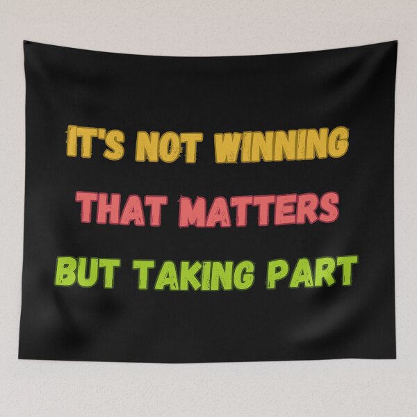 Item preview, It's not winning that matters but Taking part  designed and sold by DahliaBlanche.