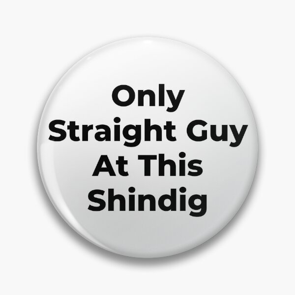 Item preview, Only Straight Guy At This Shindig - White Text designed and sold by TheKnightWriter.