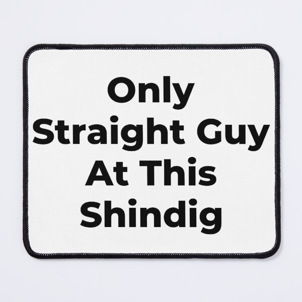 Item preview, Only Straight Guy At This Shindig - White Text designed and sold by TheKnightWriter.