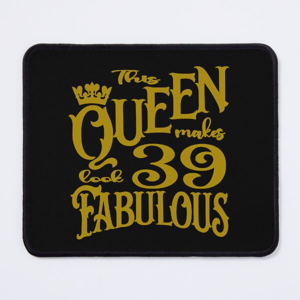Item preview, This Queen makes 39 look fabulous designed and sold by giftfromheart.
