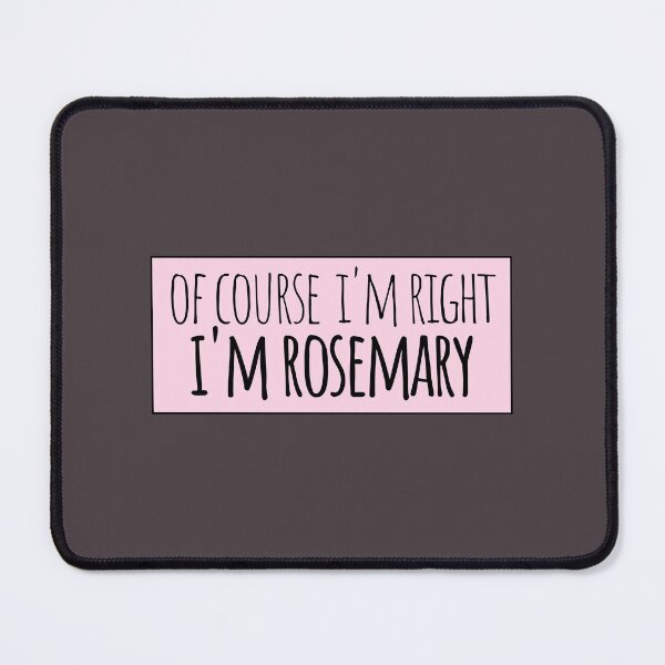 Item preview, Of Course I'm Right I'm Rosemary designed and sold by kindxinn.