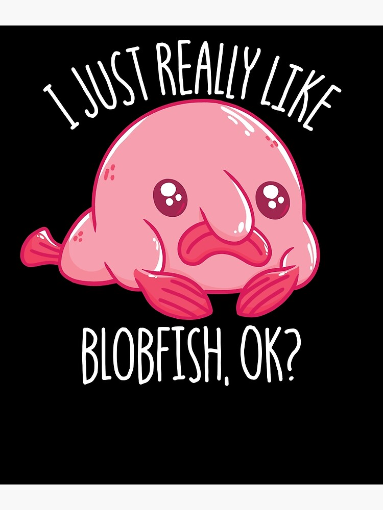 Funny Blobfish T-Shirt, I Just Really Like Blobfish Ok Funny Blobfish T-Shirt, I Just Really Like Blobfish Ok