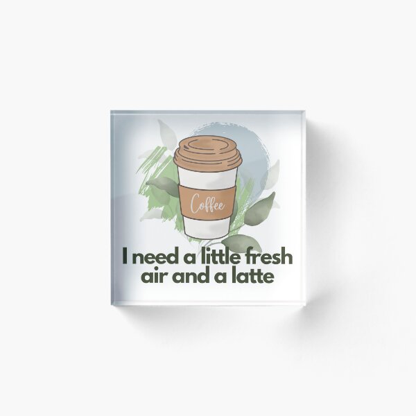 Item preview, I need a little fresh air and a latte designed and sold by Copperoxide.