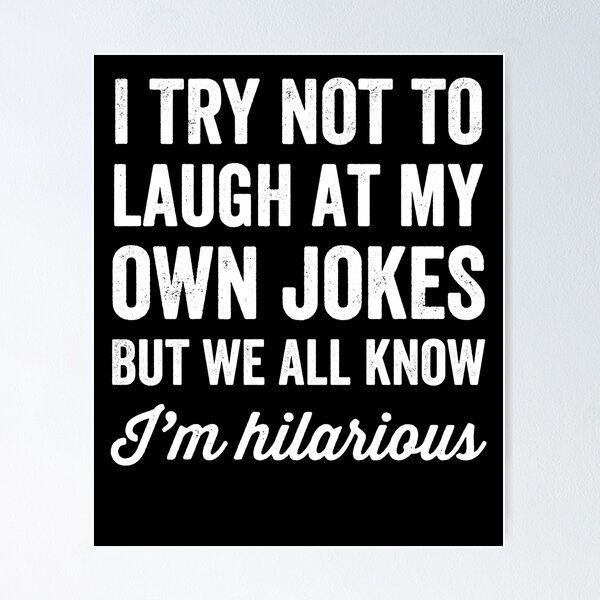 Item preview, I try not to laugh at my own jokes but we all know I'm hilarious designed and sold by Captain Mood.