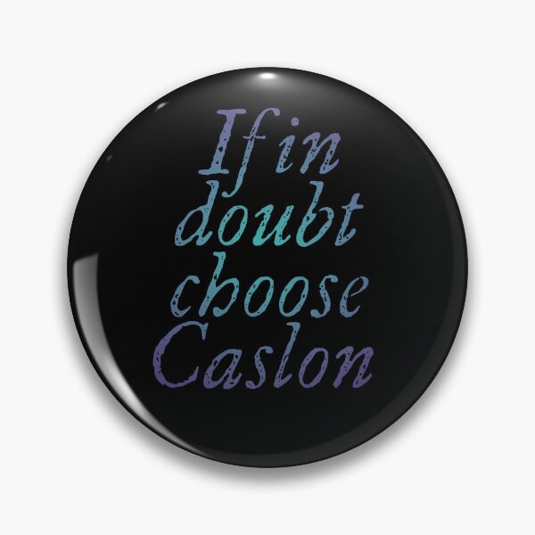 Item preview, If in doubt use Caslon. v.2 designed and sold by x1brett.