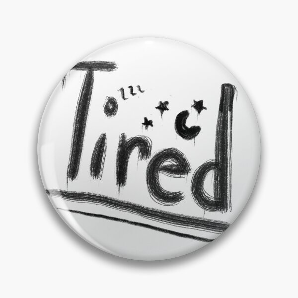 Item preview, Tired  designed and sold by Kelsy Hernandez.