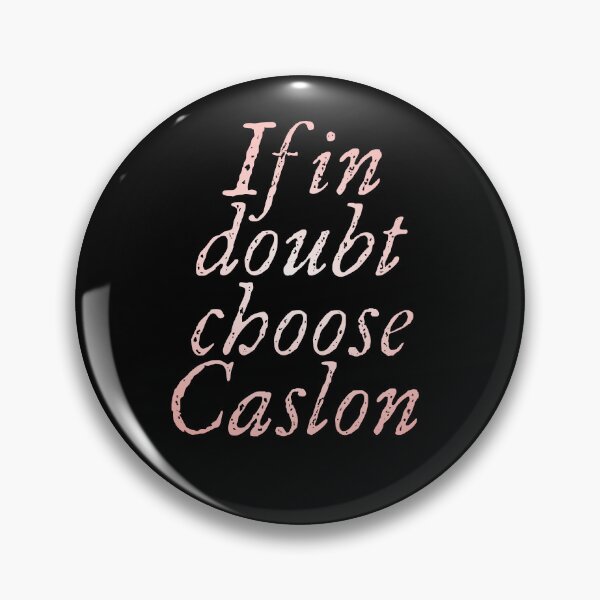 Item preview, If in doubt use Caslon. v.3 designed and sold by x1brett.