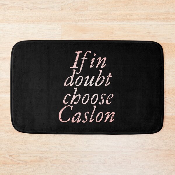 Item preview, If in doubt use Caslon. v.3 designed and sold by x1brett.